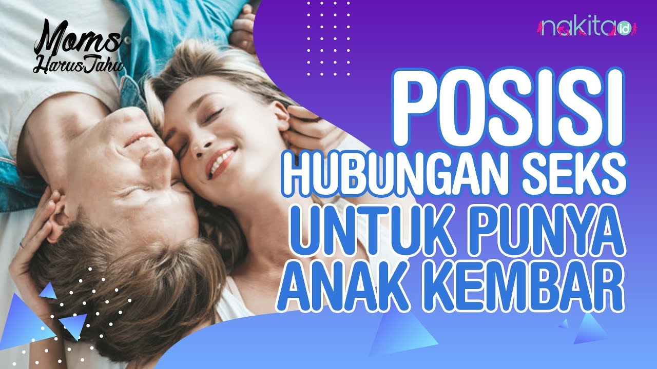 Posisi Berhubungan Intim Untuk Dapatkan Anak Kembar Youtube