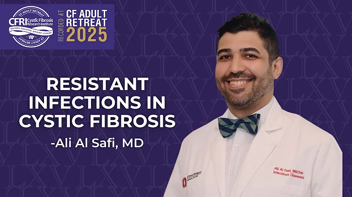 Resistant Infections in Cystic Fibrosis — Ali Al Safi, MD
