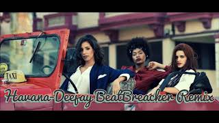 Havana-Dj BeatBreacker Remix
