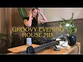 Groovy evening house mix  chill and funky nudisco groovy house mix