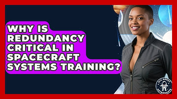 Why Is Redundancy Critical In Spacecraft Systems Training? - All About Astronauts