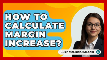 How To Calculate Margin Increase? - BusinessGuide360.com