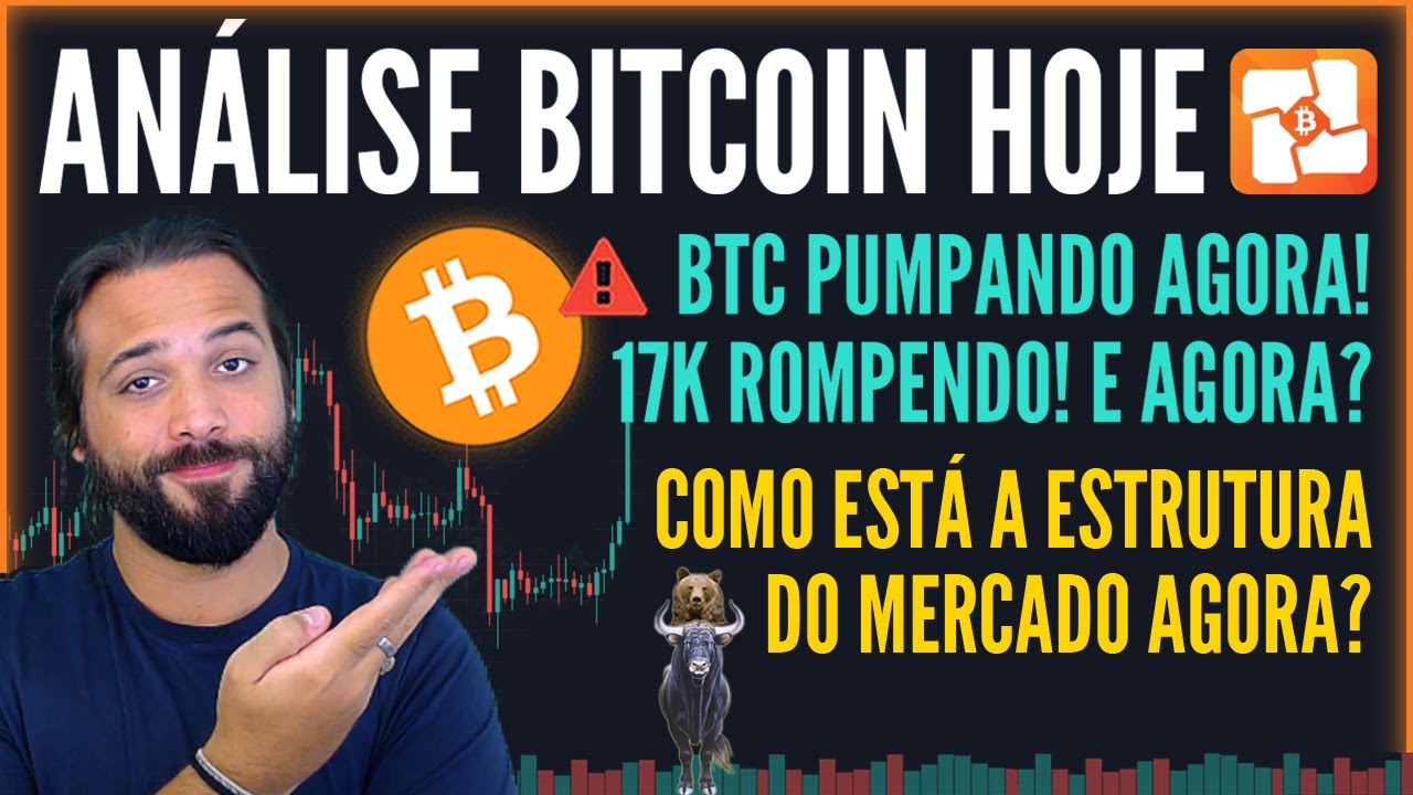 🔥BITCOIN PUMPANDO AGORA! 17K DESAFIADOS NOVAMENTE! E AGORA? COMO ESTÁ A  ESTRUTURA DO MERCADO? BTC HJ