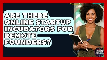 Are There Online Startup Incubators For Remote Founders? - Founders Supporting Founders