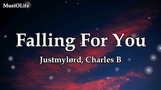 Justmylørd, Charles B - Falling For You [Lyrics]