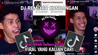 DJ REMIXER KONDANGAN VIRAL TIKTOK TERBARU 2024