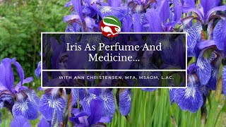 Iris As Perfume And Medicine...