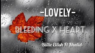 Lovely- Billie Eilish Ft Khalid/ Bleeding X Heart Resimi