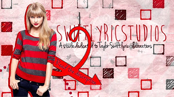 SwiftLyricStudios: Open for 1st Auditions! A studio dedicated to Taylor lyric collaborations
