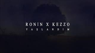 RONİN X KEZZO - YAŞLANDIM nakarat Resimi