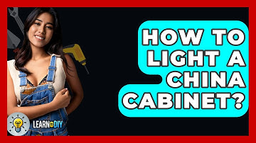 How To Light A China Cabinet? - LearnToDIY360.com