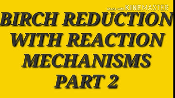 2.Birch reduction with reaction MECHANISMS part 2 for csir net chemical science,iit jam