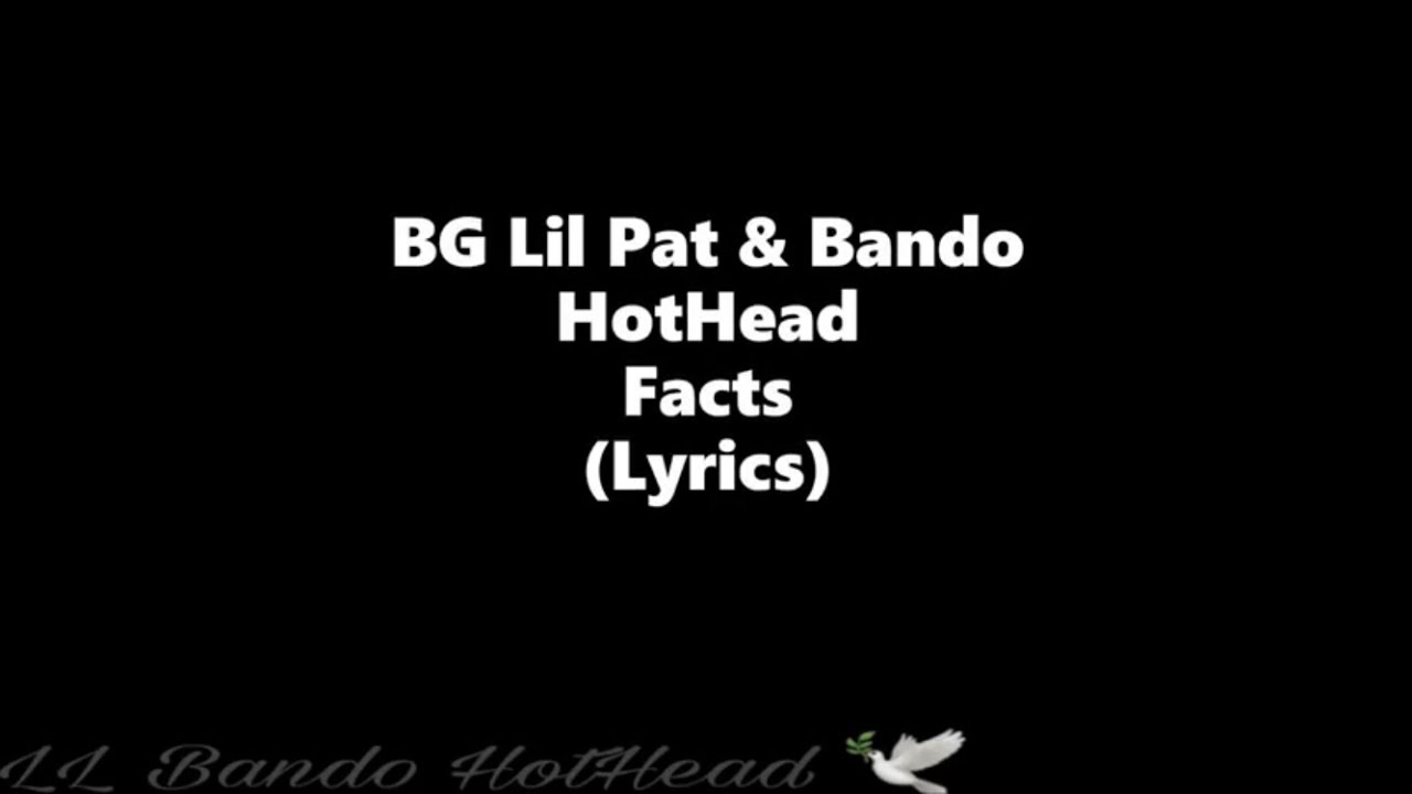 BG Lil Pat & Bando HotHead - Facts (Lyrics) "Now let's speak facts"