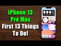 iPhone 13 Pro Max - First 13 Things To Do!