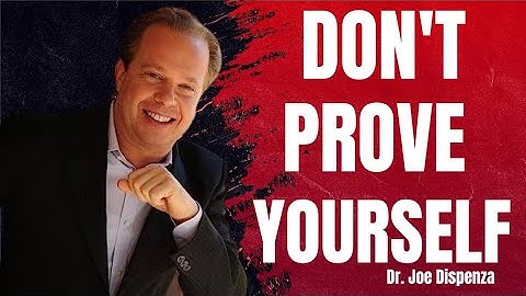 Don’t Prove Yourself to Others | Dr. Joe Dispenza Best Motivation Speech