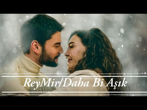 ReyMir~Daha Bi Aşık