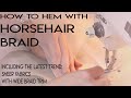 How to sew horsehair braid hem, 4 inch, 1 inch, 1/2 in hems on a wedding gown.