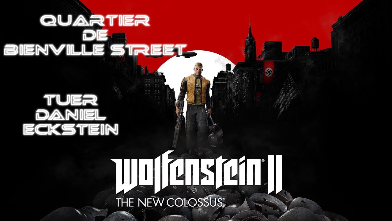 Wolfenstein 2 The new colossus Quartier de Bienville street Tuer Daniel Eckstein YouTube