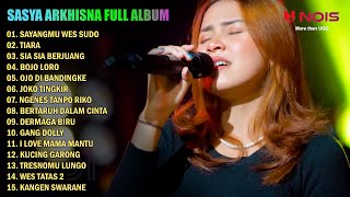 SASYA ARKHISNA FULL ALBUM TERBARU 2022 | SAYANGMU WES SUDO - TIARA - SIA SIA BERJUANG