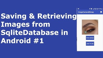 SAVING & RETRIEVING IMAGES FROM SQLITE DATABASE IN ANDROID #1
