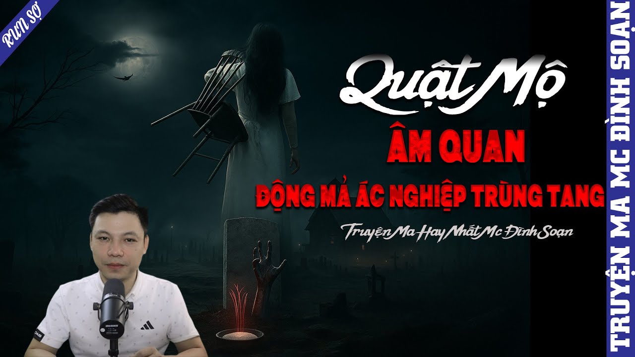 TRUYỆN MA: QUẬT MỘ ÂM QUAN ĐỘNG MẢ ÁC NGHIỆP TRÙNG TANG | MC ĐÌNH SOẠN KỂ MỚI NHẤT 2025