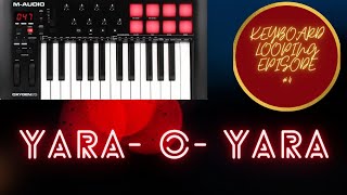 YARA O YARA LOOPING ON KEYBOARD M-AUDIO  EPISODE 4 #DEVI