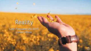 Reality (Lost Frequencies) Cover ☛ Alosa + 