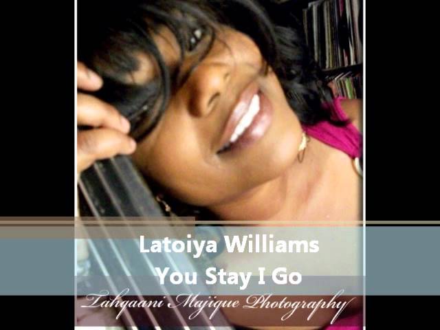 LaToiya Williams - You Stay, I Go