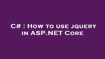 C# : How to use jquery in ASP.NET Core
