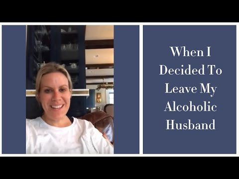 When I decided to leave my alcoholic husband