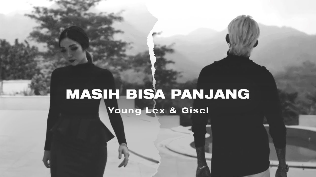 Young Lex & Gisel - Masih Bisa Panjang | Official Music Video ...