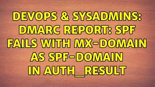 DevOps & SysAdmins: DMARC report: SPF fails with mx-domain as spf-domain in auth_result