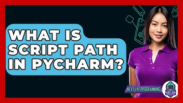 What Is Script Path In Pycharm? - Next LVL Programming