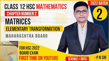 Matrices Part 2 | Elementary Transformations | Class 12 Maths Maharashtra State Board | P N Sir