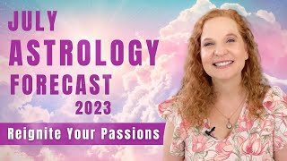 JULY ASTROLOGY FORECAST ❤️‍🔥 - Rekindle Your Passions