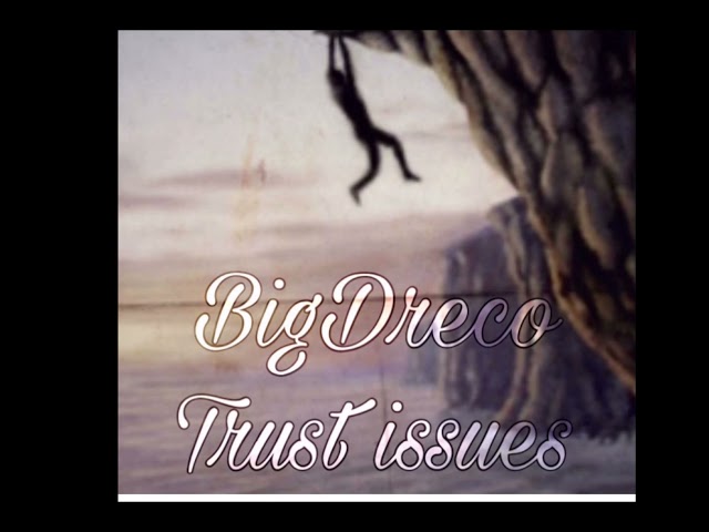 BigDreco- Trust Issues ( prod. Lucid Soundz) class=