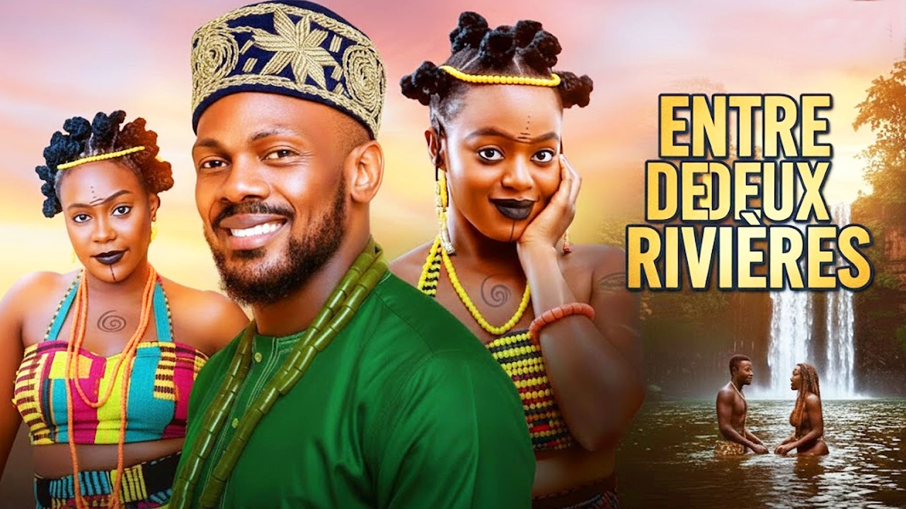 ENTRE DEUX RIVIÈRES (Daniel Etim Effiong | Shaznay Okawa): Film Nigerian En Francais Complete 2026