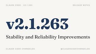Claude Code v2.1.263 — Stability and Reliability Improvements