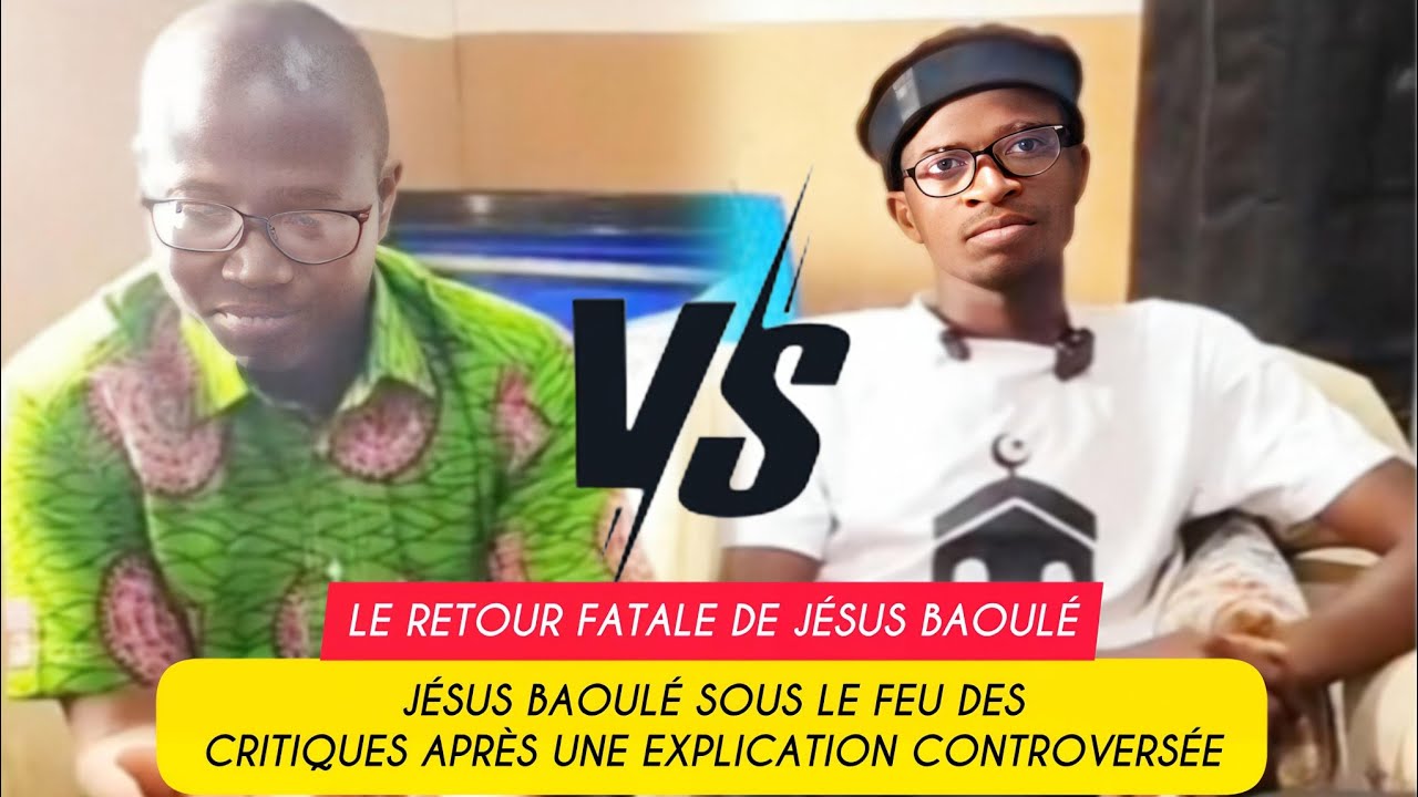 💢🛑JÉSUS BAOULÉ (sous le feu des critiques après) une EXPLICATION CONTROVERSÉE 