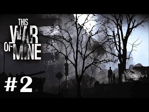 Видео: This War of Mine - Прохождение. Часть #2. Первая кровь