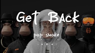 POP SMOKE - Get Back (Lyrics) s Lyrics