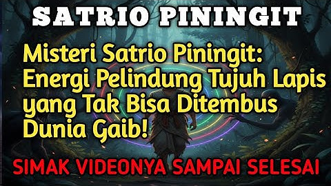 SATRIO PININGIT‼️Misteri Satrio Piningit Energi Pelindung Tujuh Lapis yangTakBisaDitembus Dunia Gaib