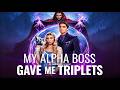 【My Alpha Boss Gave Me Triplets】ep1-13丨ReelShort