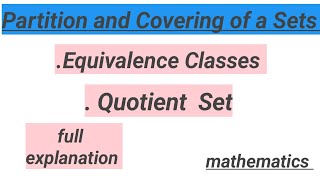 Equivalence Classes || Quotient set || Partition and Covering of sets|| Discrete mathematics ||