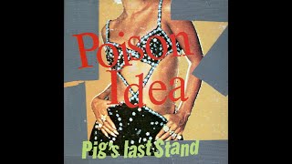 POISON IDEA - Pig's Last Stand (1996)  LIVE