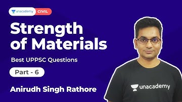 Strength of Materials -6 | Best Questions from UPPSC papers |Civil | Anirudh Singh |Unacademy Accord