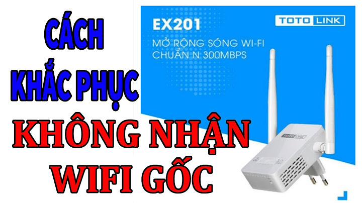 Lỗi totolink ex không kết nối được wifi năm 2024