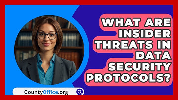 What Are Insider Threats In Data Security Protocols? - CountyOffice.org