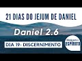 DISCERNIMENTO - Dia 19 do Jejum de Daniel