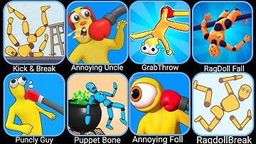 Kick & Break,Ragdoll Break,Ragdoll Fall,Grab Throw,Punchy Guy,Annoying Uncle Punch,Kick the Buddy